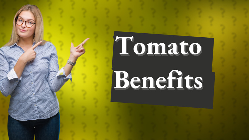 Tomato Benefits