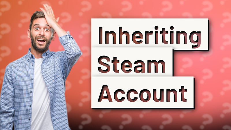 Inheriting Steam Account