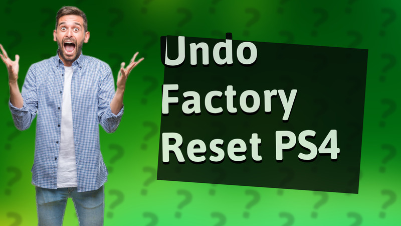 Undo Factory Reset PS4