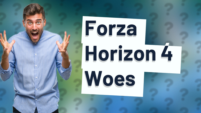 Forza Horizon 4 Woes