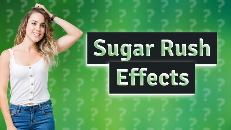 Sugar Rush Effects