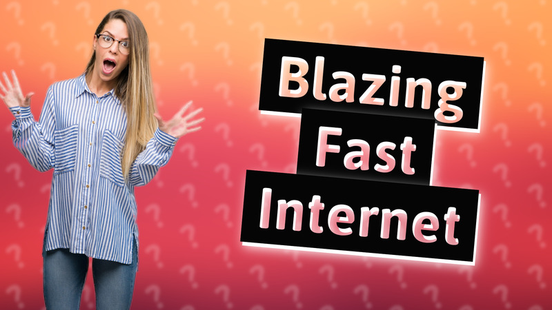 Blazing Fast Internet