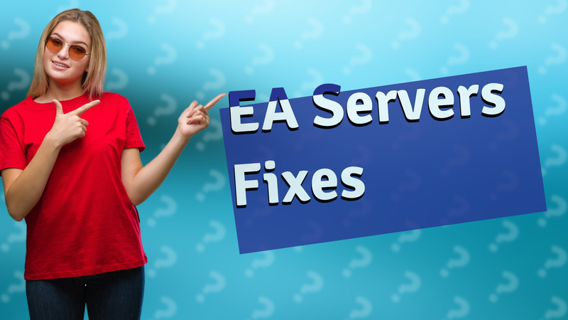 EA Servers Fixes