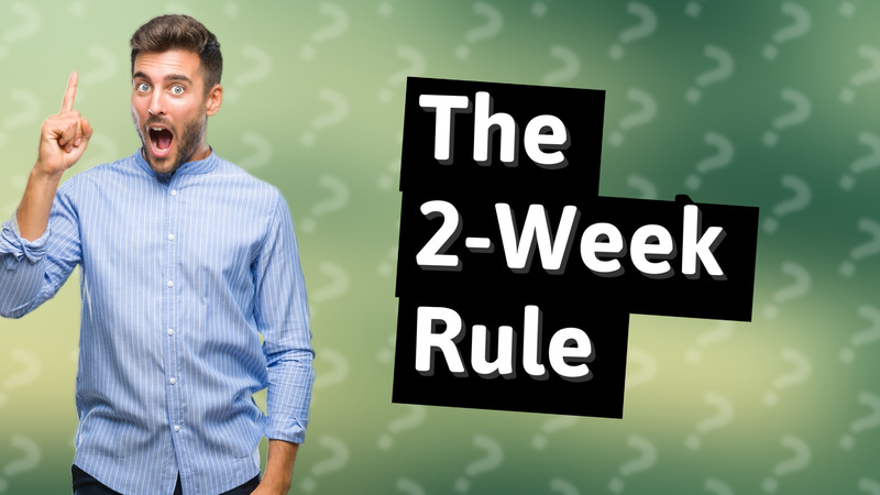 The 2-Week Rule