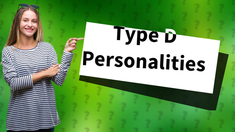 Type D Personalities