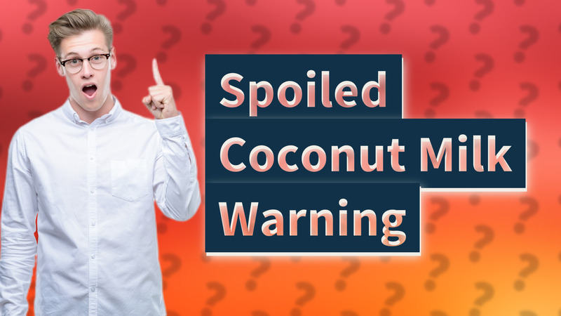 Spoiled Coconut Milk Warning