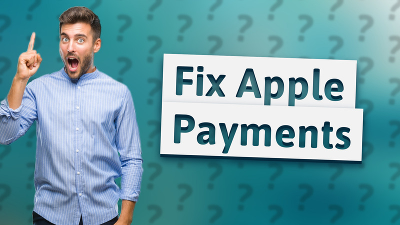 Fix Apple Payments