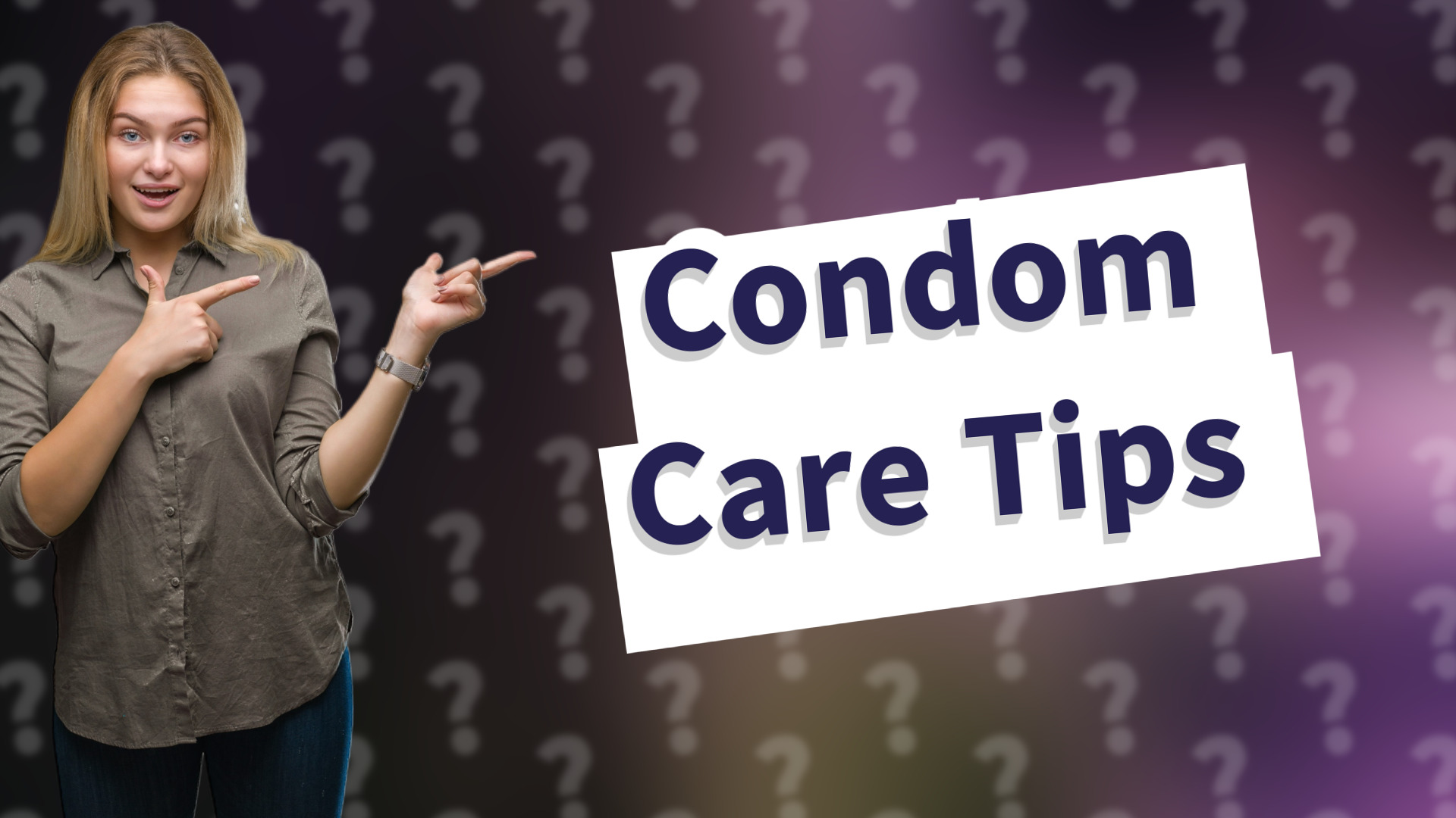 Condom Care Tips