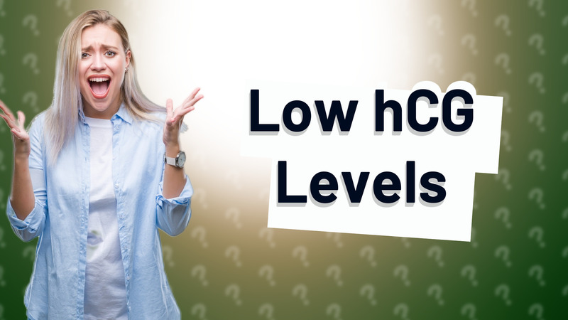 Low hCG Levels