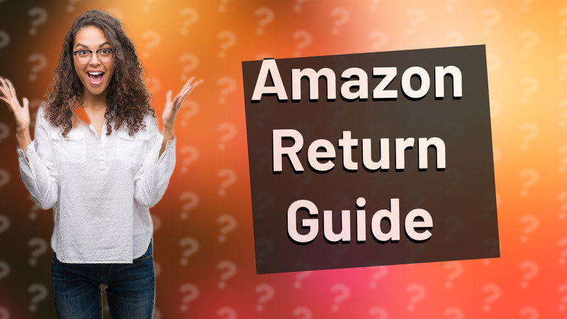 Amazon Return Guide