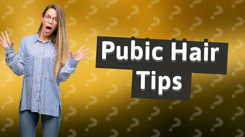 Pubic Hair Tips