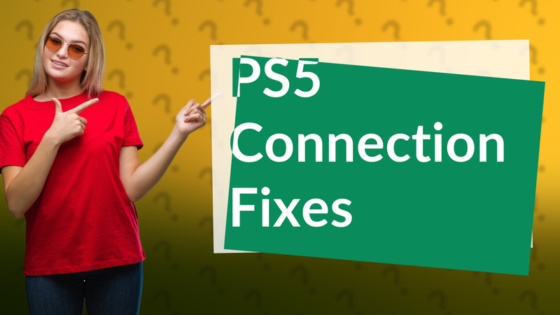 PS5 Connection Fixes