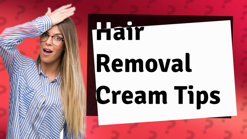 Hair Removal Cream Tips
