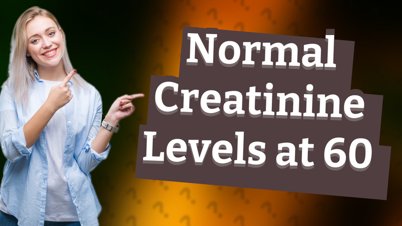 Normal Creatinine Levels at 60