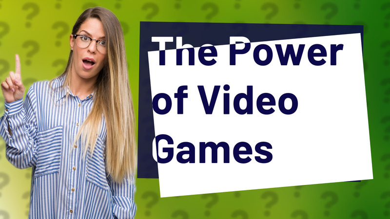 The Power of Video Games