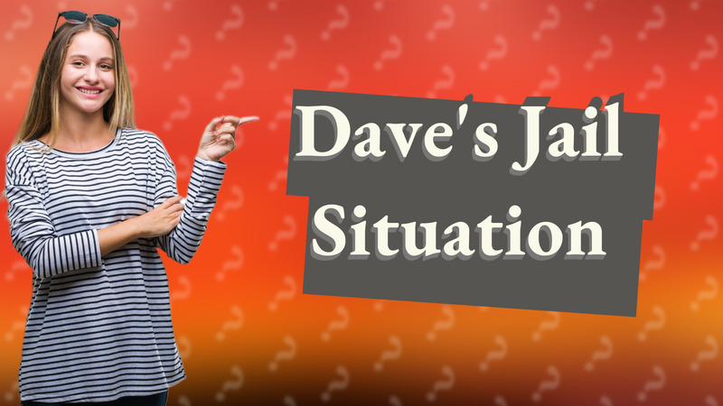 Dave's Jail Situation