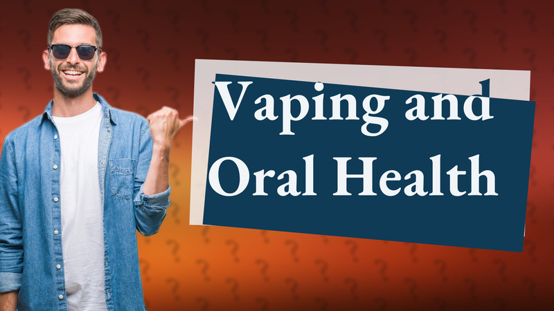Vaping and Oral Health