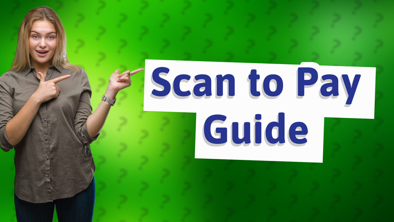 Scan to Pay Guide