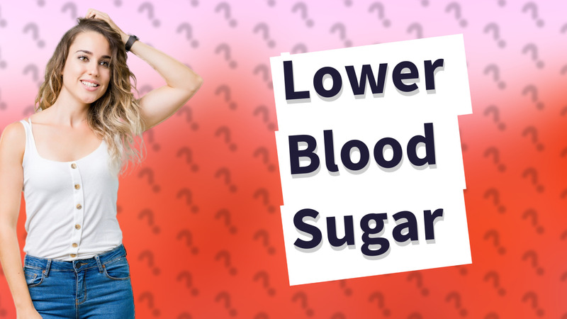 Lower Blood Sugar