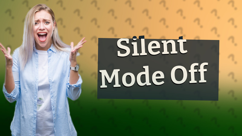 Silent Mode Off