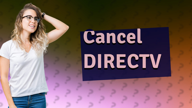 Cancel DIRECTV