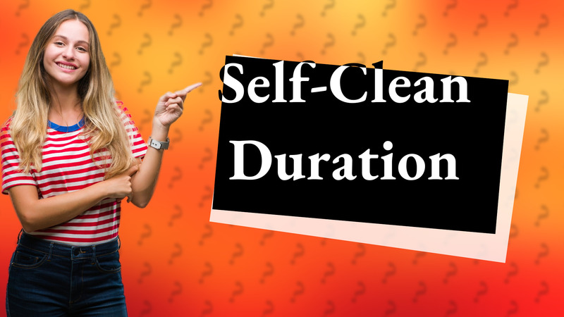 Self-Clean Duration