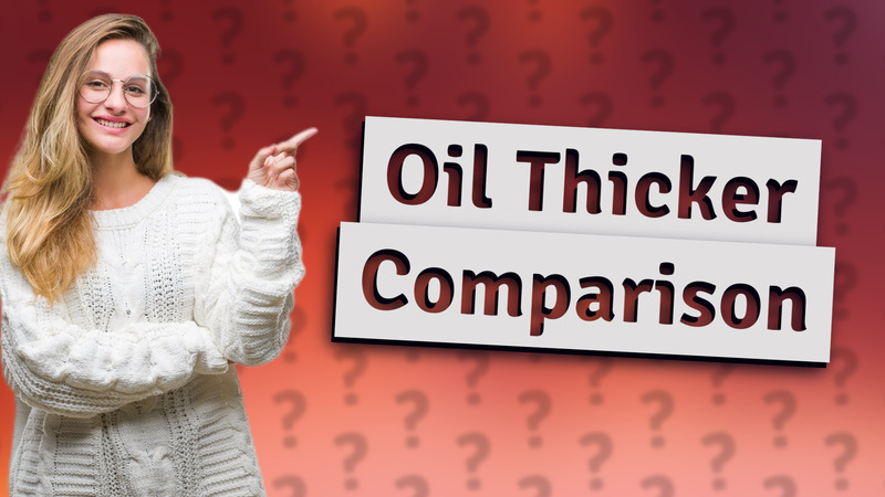 Oil Thicker Comparison