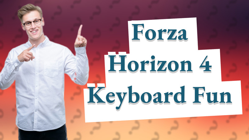 Forza Horizon 4 Keyboard Fun