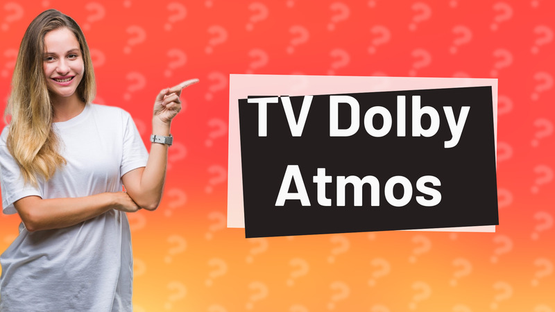 TV Dolby Atmos