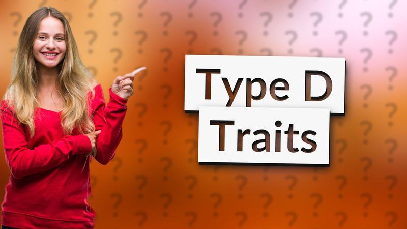 Type D Traits