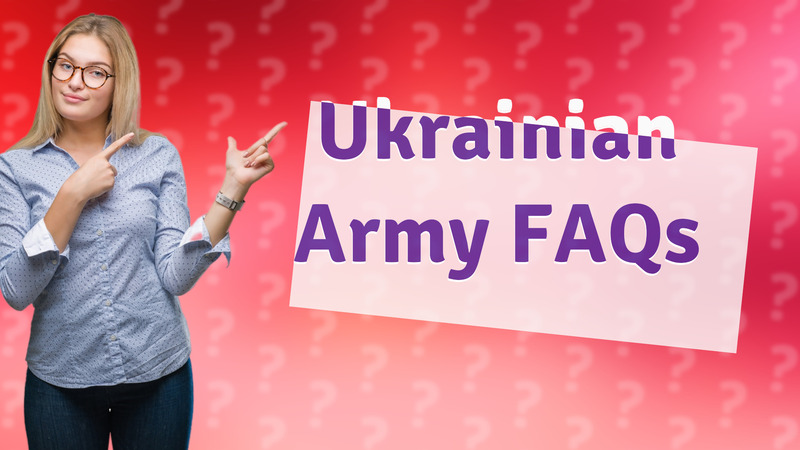 Ukrainian Army FAQs