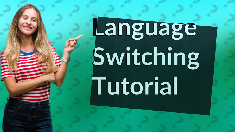 Language Switching Tutorial