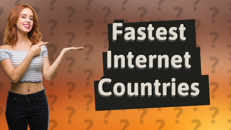 Fastest Internet Countries