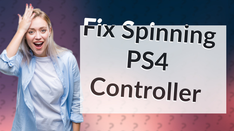 Fix Spinning PS4 Controller