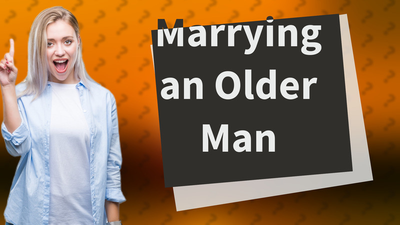 Marrying an Older Man