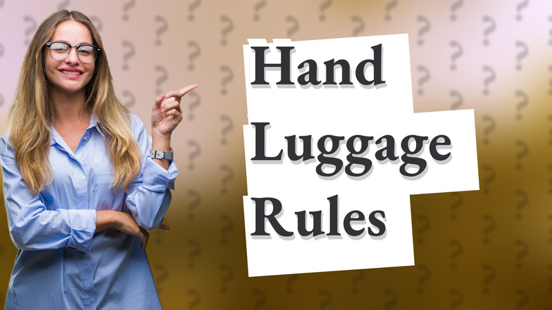 Hand Luggage Rules