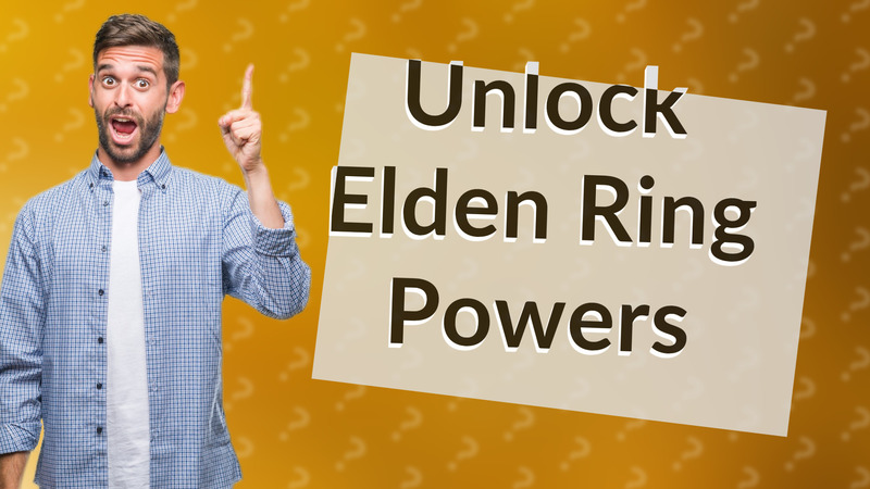 Unlock Elden Ring Powers