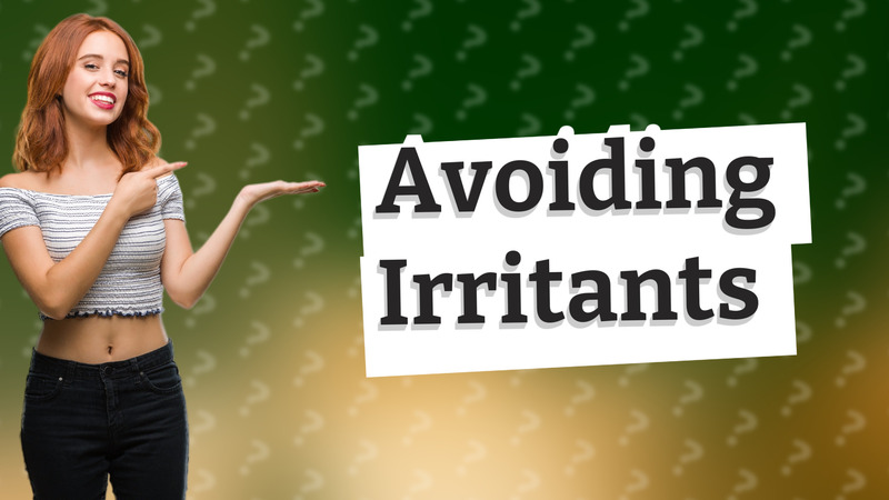 Avoiding Irritants