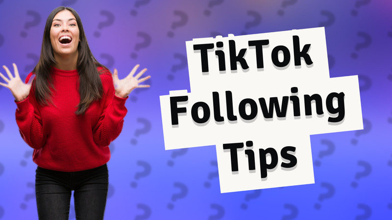 TikTok Following Tips