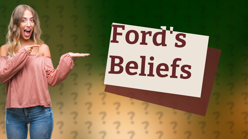 Ford's Beliefs