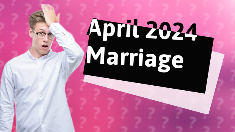 April 2024 Marriage