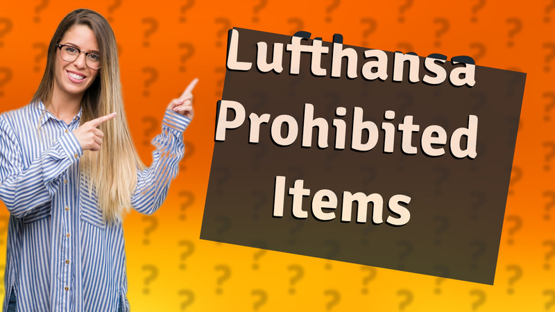 Lufthansa Prohibited Items