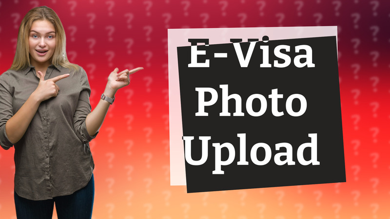 E-Visa Photo Upload