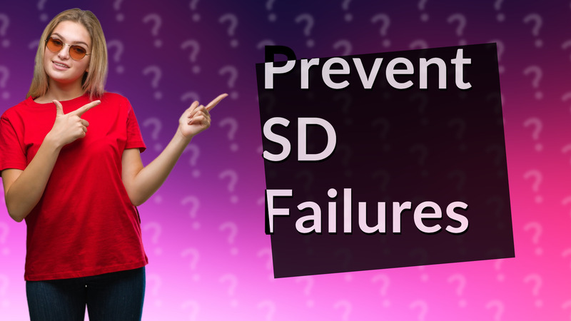 Prevent SD Failures