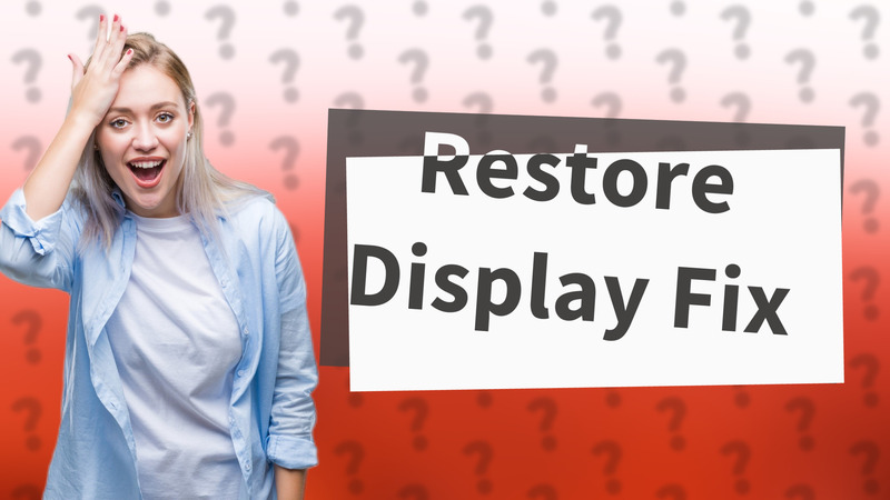 Restore Display Fix