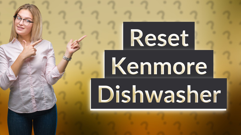 Reset Kenmore Dishwasher