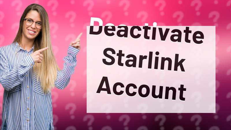 Deactivate Starlink Account