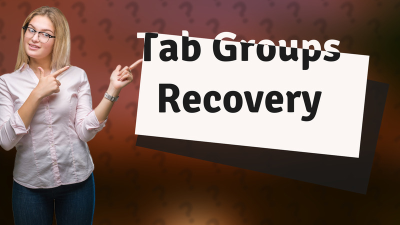 Tab Groups Recovery