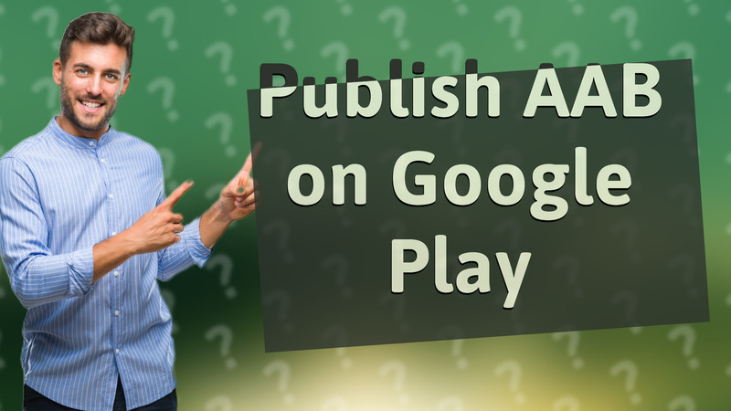 Publish AAB on Google Play