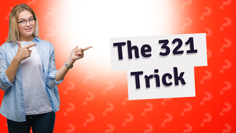 The 321 Trick